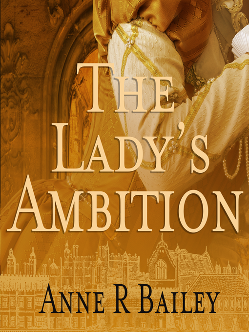 Title details for The Lady's Ambition by Anne R Bailey - Available